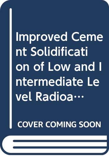 Improved Cement Solidification Of Low And Intermediate Level Radioactive Wastes