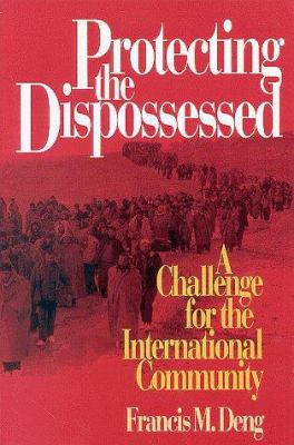 Protecting The Dispossessed : a challenge for the international community