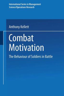 Combat Motivation : the behavior of soldiers in battle