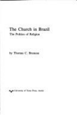 The Church In Brazil : the politics of religion