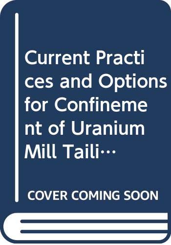 Current Practices And Options For Confinement Of Uranium Mill Tailings