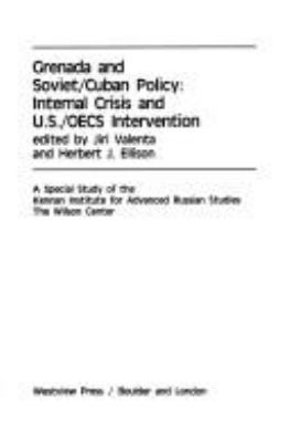 Grenada And Soviet/cuban Policy : internal crisis and U.S./OECS intervention