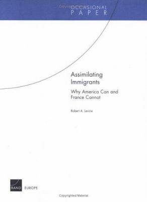 Assimilating Immigrants : why America can and France cannot