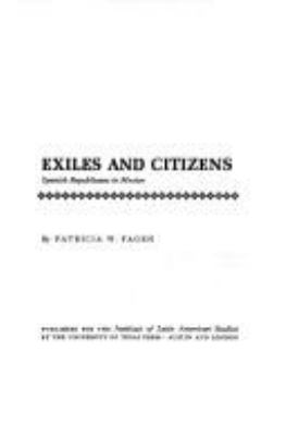 Exiles And Citizens : Spanish Republicans in Mexico,