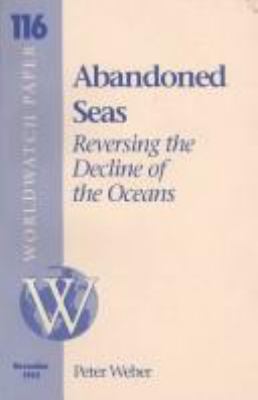 Abandoned Seas : reversing the decline of the oceans