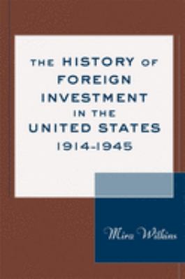 The History Of Foreign Investment In The United States, 1914-1945