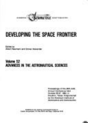 Developing The Space Frontier : proceedings of the 29th AAS Annual Conference, held October 25-27, 1982, in Houston, Texas