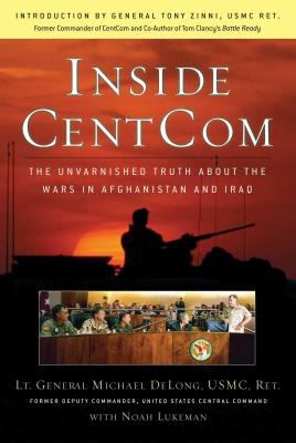 Inside Centcom : the unvarnished truth about the wars in Afghanistan and Iraq