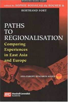 Paths To Regionalisation : comparing experiences in East Asia and Europe