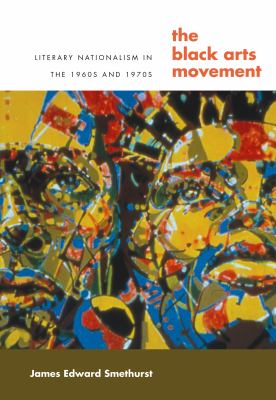 The Black Arts Movement : literary nationalism in the 1960s and 1970s