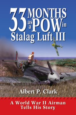 33 Months As A Pow In Stalag Luft Iii : a World War II airman tells his story