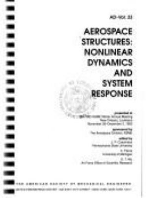 Aerospace Structures : nonlinear dynamics and system response : presented at the 1993 ASME Winter Annual Meeting, New Orleans, Louisiana, November 28-December 3, 1993