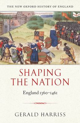 Shaping The Nation : England, 1360-1461