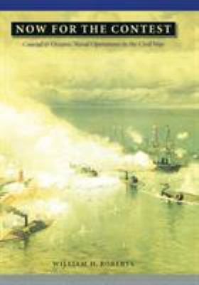 Now For The Contest : coastal and oceanic naval operations in the Civil War