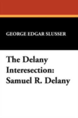 The Delany Intersection : Samuel R. Delany considered as a writer of semi-precious words