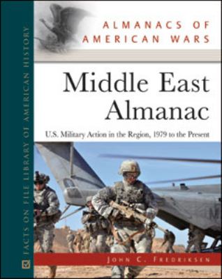 Middle East Almanac : U.S. military action in the region, 1979 to the present