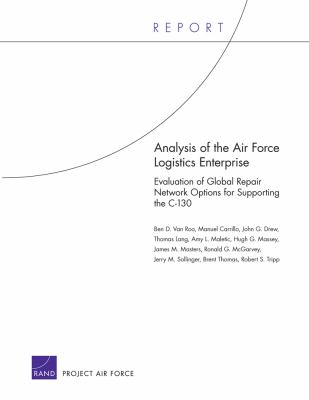 Analysis Of The Air Force Logistics Enterprise : evaluation of global repair network options for supporting the C-130