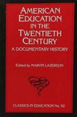 American Education In The Twentieth Century : a documentary history