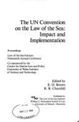 The Un Convention On The Law Of The Sea : impact and implementation : proceedings, Law of the Sea Institute Nineteenth Annual Conference