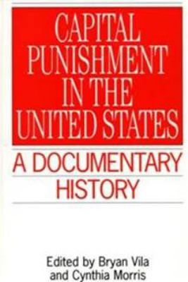 Capital Punishment In The United States : a documentary history