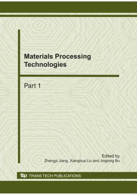 Materials Processing Technologies : selected, peer reviewed papers from the 2010 International Conference on Advances in Materials and Manufacturing Processes (ICAMMP 2010), 6-8 November 2010, Shenzhen, China