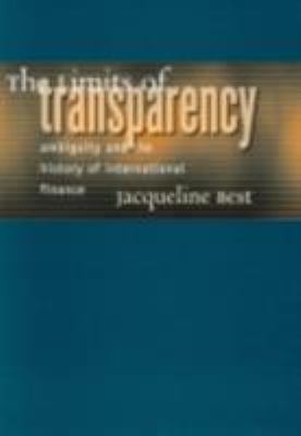 The Limits Of Transparency : ambiguity and the history of international finance