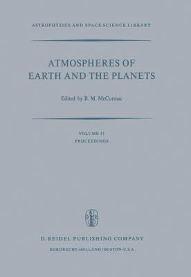 Atmospheres Of Earth And The Planets : proceedings of the summer advanced study institute held at the University of Liege, Belgium, July 29-August 9, 1974