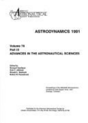 Astrodynamics 1991 : proceedings of the AAS/AIAA Astrodynamics Conference held August 19-22, 1991, Durango, Colorado