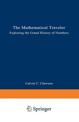 The Mathematical Traveler : exploring the grand history of numbers