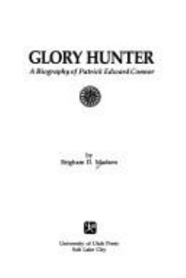 Glory Hunter : a biography of Patrick Edward Connor