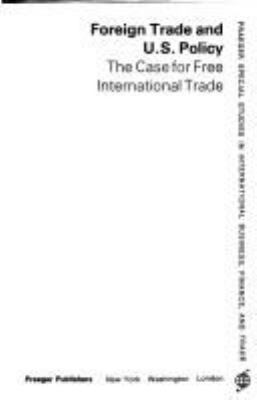 Foreign Trade And U.s. Policy : the case for free international trade