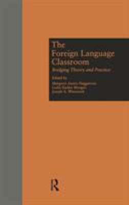 The Foreign Language Classroom : bridging theory and practice