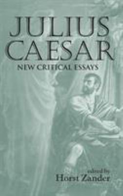 Julius Caesar : new critical essays