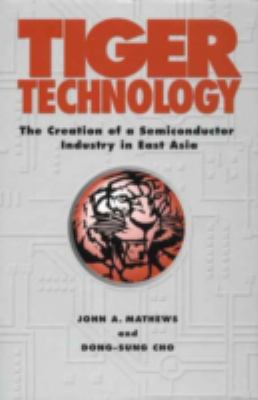 Tiger Technology : the creation of a semiconductor industry in East Asia