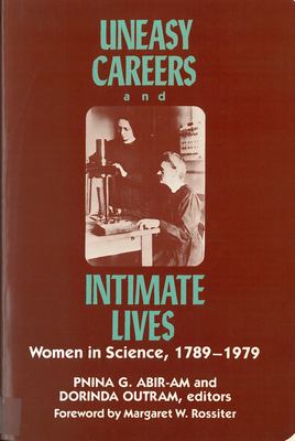 Uneasy Careers And Intimate Lives : women in science, 1789-1979