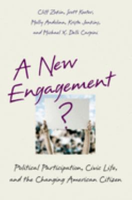 A New Engagement : political participation, civic life, and the changing American citizen