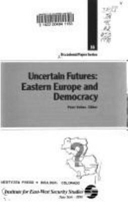Uncertain Futures : Eastern Europe and democracy