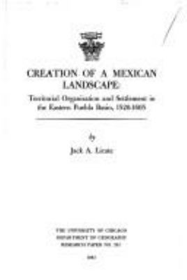 Creation Of A Mexican Landscape : territorial organization and settlement in the eastern Puebla basin, 1520-1605