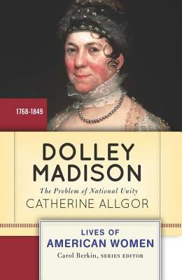 Dolley Madison : the problem of national unity