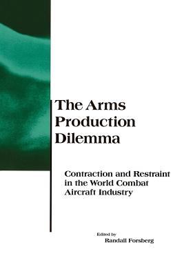 The Arms Production Dilemma : contraction and restraint in the world combat aircraft industry