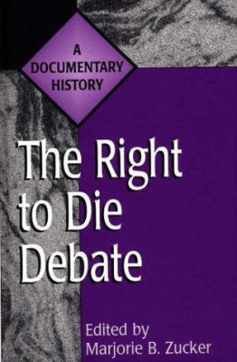 The Right To Die Debate : a documentary history