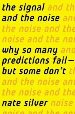 The Signal And The Noise : why so many predictions fail - but some don't