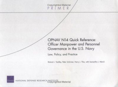 Opnav N14 Quick Reference : officer manpower and personnel governance in the U.S. Navy : law, policy, and practice