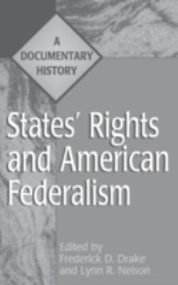 States' Rights And American Federalism : a documentary history