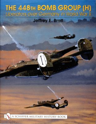 The 448th Bomb Group (H) : liberators over Germany in World War II
