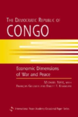 The Democratic Republic Of Congo : economic dimensions of war and peace