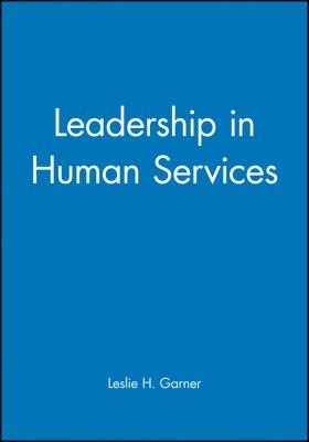 Leadership In Human Services : how to articulate and implement a vision to achieve results