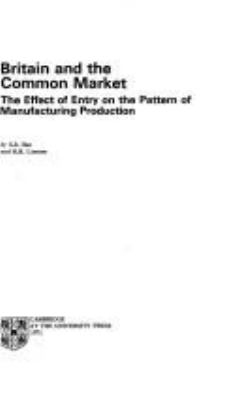 Britain And The Common Market : the effect of entry on the pattern of manufacturing production,