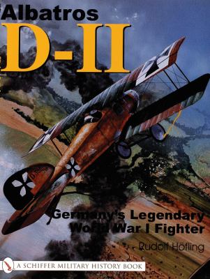 Albatros D-ii : Germany's Legendary World War I Fighter
