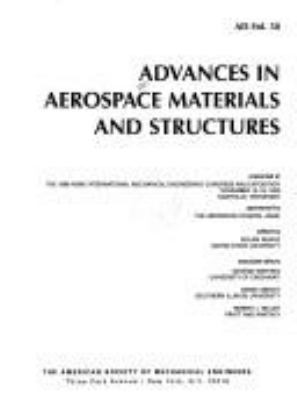 Advances In Aerospace Materials And Structures : presented at the 1999 ASME International Mechanical Engineering Congress and Exposition, November 14-19, 1999, Nashville, Tennessee